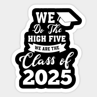 We do the high five we are the class of 2025 graduate Sticker